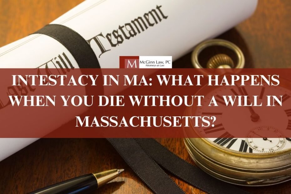 Intestacy in MA - What Happens When You Die Without a Will in Massachusetts - blog image